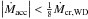 Mathematical equation: \hbox{$\left |\dot M_{\mathrm{acc}} \right | < \frac{1}{8}\dot M_{\mathrm{cr, WD}}$}