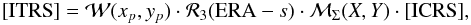 \begin{eqnarray} \label{ITRS1} [{\rm ITRS}] = \mathcal W(x_p, y_p) \cdot \mathcal R_3({\rm ERA}-s) \cdot \mathcal M_\Sigma (X, Y) \cdot[{\rm ICRS}], \end{eqnarray}