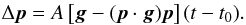 \begin{eqnarray} \Delta \bm p = A \left[\bm g-(\bm p \cdot \bm g)\bm p\right](t-t_0). \end{eqnarray}