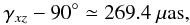 \begin{eqnarray} \gamma_{xz} - 90^\circ \simeq 269.4\ \rm{\mu as}, \end{eqnarray}