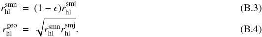 \appendix \setcounter{section}{2} \begin{eqnarray} r_{\rm hl}^{\rm smn}&=&(1-\epsilon)r_{\rm hl}^{\rm smj} \\ r_{\rm hl}^{\rm geo}&=&\sqrt{r_{\rm hl}^{\rm smn}r_{\rm hl}^{\rm smj}}. \end{eqnarray}
