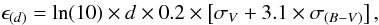 \begin{equation} \epsilon_{ (d)} = \ln(10) \times d \times 0.2 \times \left[ \sigma_V + 3.1 \times \sigma_{(B-V)} \right], \end{equation}