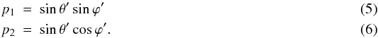 \begin{eqnarray} p_1 & = & \sin{\theta'}\sin{\varphi'} \\ p_2 & = & \sin{\theta'}\cos{\varphi'}. \end{eqnarray}