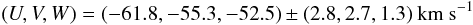 \begin{equation} (U,V,W) = (-61.8, -55.3, -52.5) \pm (2.8,2.7,1.3)\ \rm{km\ s^{-1}} \end{equation}