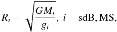 \begin{equation} R_i = \sqrt{\frac{G M_i}{g_i}},\: i=\rm{sdB, MS}\label{e-loggR}, \end{equation}