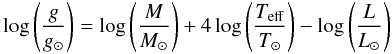 \begin{eqnarray} \log \left(\frac{g}{g_{\odot}}\right) = \log \left(\frac{M}{M_{\odot}}\right) + 4 \log \left(\frac{T_{\rm eff}}{T_{\odot}}\right) - \log \left(\frac{L}{L_{\odot}}\right) \end{eqnarray}