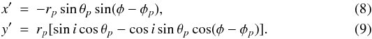 \begin{eqnarray} x' &=& - r_p \sin\theta_p \sin(\phi-\phi_p),\\ y' &=& r_p[\sin i \cos\theta_p - \cos i \sin\theta_p \cos(\phi-\phi_p)]. \end{eqnarray}