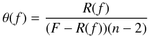 \begin{equation} \theta(f) = \frac{R(f)}{(F-R(f))(n-2)} \end{equation}