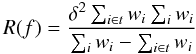 \begin{equation} R(f) = \frac{\delta^2 \sum_{i\in t} w_i \sum_i w_i}{\sum_i w_i - \sum_{i\in t} w_i} \end{equation}