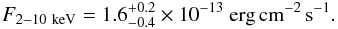 $$ F_{\rm 2{-}10~keV} = 1.6^{+0.2}_{-0.4}\times 10^{-13}~\textrm{erg\,cm}^{-2}\textrm{\,s}^{-1}. $$
