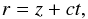 \begin{equation} r = z + ct, \label{parabol} \end{equation}