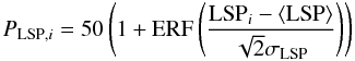 \begin{equation} P_{{\rm LSP},i}=50\left (1+{\rm ERF}\left (\frac{{\rm LSP}_i-\left\langle{\rm LSP}\right\rangle}{\sqrt{2}\sigma_{\rm LSP}}\right ) \right) \end{equation}