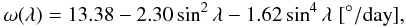 Mathematical equation: \begin{eqnarray} \omega(\lambda)=13.38-2.30 \sin^2 \lambda-1.62 \sin^4 \lambda \; [^{\circ}/\mathrm{day}], \end{eqnarray}