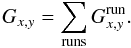 \begin{equation} G_{x,y} = \sum\limits_\mathrm{runs}G_{x,y}^\mathrm{run}. \end{equation}