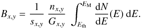 \begin{equation} B_{x,y} = \frac{1}{s_{x,y}} ~ \frac{n_{x,y}}{G_{x,y}} ~ \int_{E_\mathrm{th}}^{E_\mathrm{M}} \frac{\mathrm dN}{\mathrm dE}(E)~ \mathrm dE. \end{equation}