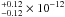\hbox{$^{+0.12}_{-0.12} \times 10^{-12}$}