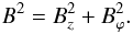 \begin{eqnarray} B^2=B_z^2+B_\varphi^2. \label{eqbtot} \end{eqnarray}