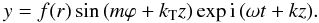 \begin{eqnarray} y=f(r)\sin\left(m\varphi + k_{\rm T}z\right)\exp{{\rm i}\left(\omega t +k z\right)}. \label{standthetsin} \end{eqnarray}