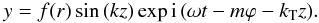 \begin{eqnarray} y=f(r)\sin\left( k z\right)\exp{{\rm i}\left(\omega t -m\varphi-k_{\rm T} z\right)}. \label{standzmsin} \end{eqnarray}