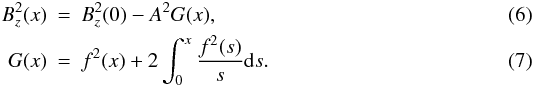\begin{eqnarray} \label{eqbzsol} B_z^2(x)&=&B_z^2(0)-A^2 G(x),\\ G(x)&=&f^2(x) + 2 \int_0^x \frac{f^2(s)}{s} {\rm d}s. \label{eqgsol} \end{eqnarray}
