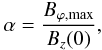 \begin{eqnarray} \alpha=\frac{B_{\varphi, \max}}{B_z(0)}, \label{eqalph} \end{eqnarray}