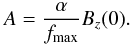 \begin{eqnarray} A=\frac{\alpha}{f_{\max}} B_z(0). \label{eqA} \end{eqnarray}