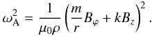 \begin{eqnarray} \omega_{\rm A}^2=\frac{1}{\mu_0 \rho} \left(\frac{m}{r} B_\varphi+ k B_z\right)^2. \end{eqnarray}