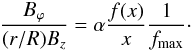 \begin{eqnarray} \frac{B_\varphi}{(r/R) B_z}=\alpha \frac{f(x)}{x}\frac{1}{f_{\max}}\cdot \end{eqnarray}