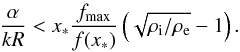\begin{eqnarray} \label{eqalphaokR} \frac{\alpha}{k R}<x_* \frac{f_{\max}}{f(x_*)}\left(\sqrt{\rho_{\rm i}/\rho_{\rm e}}-1\right). \end{eqnarray}