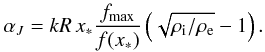 \begin{eqnarray} \label{eqalphaJ} \alpha_J=k R\, x_* \frac{f_{\max}}{f(x_*)}\left(\sqrt{\rho_{\rm i}/\rho_{\rm e}}-1\right). \end{eqnarray}