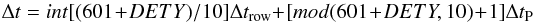 \begin{equation} \Delta t = int[(601 + DETY) / 10] \Delta t_{\rm row} + [mod (601 + DETY, 10) +1] \Delta t_{\rm P} \end{equation}