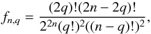 \appendix \setcounter{section}{1} \begin{equation} f_{n,q} = \frac{(2q)!(2n-2q)!}{2^{2n}(q!)^2((n-q)!)^2} , \label{eq.fnq} \end{equation}