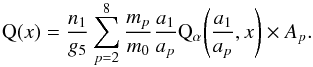 \appendix \setcounter{section}{2} \begin{equation} \Qb(x) = \frac{n_1}{g_5} \sum_{p=2}^8 \frac{m_p}{m_0} \frac{a_1}{a_p} \Qa\left(\frac{a_1}{a_p}, x\right) \times A_p . \label{eq.Qbnum} \end{equation}