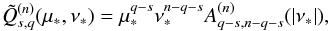 \appendix \setcounter{section}{4} \begin{equation} \tilde Q_{s,q}^{(n)} (\mu_*,\nu_*) = \mu_*^{q-s} \nu_*^{n-q-s} A_{q-s,n-q-s}^{(n)}(\abs{\nu_*}) ,\vspace*{-2mm} \end{equation}