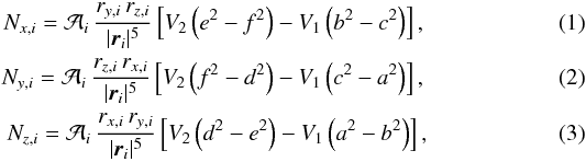 \begin{eqnarray} N_{x,i}=\mathcal{A}_{i}\,\frac{r_{y,i}\,r_{z,i}}{|\vec{r}_{i}|^{5}} \left[{V_{2}\left(e^{2}-f^{2}\right)-V_{1}\left(b^{2}-c^{2}\right)}\right] , \\ N_{y,i}=\mathcal{A}_{i}\,\frac{r_{z,i}\,r_{x,i}}{|\vec{r}_{i}|^{5}} \left[{V_{2}\left(f^{2}-d^{2}\right)-V_{1}\left(c^{2}-a^{2}\right)}\right] , \\ N_{z,i}=\mathcal{A}_{i}\,\frac{r_{x,i}\,r_{y,i}}{|\vec{r}_{i}|^{5}} \left[{V_{2}\left(d^{2}-e^{2}\right)-V_{1}\left(a^{2}-b^{2}\right)}\right] , \end{eqnarray}