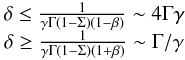 \begin{equation} \label{Eq:DopplerEx} \begin{array}{c} \delta \leq {1 \over { \gamma \Gamma ( 1-\Sigma)(1- \beta) } } \sim 4 \Gamma \gamma \\ \delta \geq {1 \over { \gamma \Gamma ( 1-\Sigma)(1 + \beta) } } \sim \Gamma / \gamma \end{array} \end{equation}