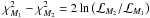 Mathematical equation: \hbox{$\chi^2_{M_{1}}-\chi^2_{M_{2}} = 2\ln\paren{\likelihood_{M_{2}}/\likelihood_{M_{1}}}$}