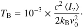 Mathematical equation: $$ T_\mathrm{B}=10^{-3}\times\frac{c^2\left<I_\nu\right>}{2k_{\rm B}\nu_0^2}\cdot $$
