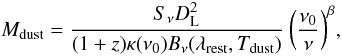 Mathematical equation: \begin{equation} M_{{\rm dust}}=\frac{S_{\nu}D_{{\rm L}}^2}{(1+z)\kappa(\nu_{0})B_{\nu}(\lambda_{{\rm rest}},T_{{\rm dust}})}\ \bigg( \frac{\nu_{0}}{\nu}\bigg)^{\beta}, \end{equation}