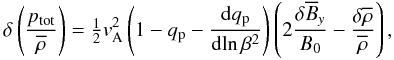 Mathematical equation: \begin{equation} \delta\left({p_{\rm tot}\over\meanrho}\right)=\half\vA^2 \left(1-\qp-{\dd\qp\over \dd\!\ln\beta^2}\right) \left(2{\delta\meanB_y\over B_0}-{\delta\meanrho\over\meanrho}\right), \label{A2b} \end{equation}