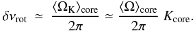 \begin{eqnarray} \dnurot &\simeq& {\OmegaK\core \over 2\pi} \simeq {\Omegamoy\core\over 2\pi}\ K\core. \label{mini2} \end{eqnarray}