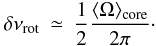 \begin{eqnarray} \dnurot &\simeq& {1\over 2}{ \Omegamoy\core \over 2 \pi}\cdot \end{eqnarray}