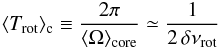 \begin{equation} \label{omegacor} \Trotcore \equiv{ 2\pi \over \Omegamoy\core} \simeq {1 \over 2 \,\dnurot} \end{equation}