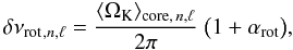 \begin{equation} \dnurotnl = {\OmegaK\corenl\over 2\pi} ~\bigl(1 + \coefrotg \bigr), \label{mini} \end{equation}
