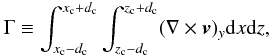 \begin{eqnarray} \Gamma \equiv \int_{x_\mathrm{c}-d_\mathrm{c}}^{x_\mathrm{c}+d_\mathrm{c}} \int_{z_\mathrm{c}-d_\mathrm{c}}^{z_\mathrm{c}+d_\mathrm{c}} (\nabla\times\vec{v})_y{\rm d}x{\rm d}z, \end{eqnarray}