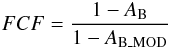 \begin{equation} \label{eq_FCF_AB} FCF = \frac{1 - A_{\rm B}}{1 - A_{\rm B\_MOD}} \end{equation}