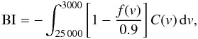 Mathematical equation: \begin{equation} % {\rm BI} = - \int_{25\,000}^{3000}\left[ 1 - \frac{f(v)}{0.9} \right] C(v) \, {\rm d}v, \label{eq:BI} \end{equation}