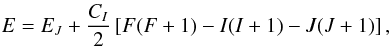 \begin{equation} E = E_J + \frac{C_I}{2} \left [ F(F+1) - I(I+1) - J(J+1) \right ], \end{equation}