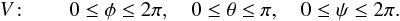 \appendix \setcounter{section}{1} \begin{equation} V\!: \qquad 0\le\phi\le 2\pi, \quad 0\le\theta\le \pi, \quad 0\le\psi\le 2\pi\text{.} \end{equation}