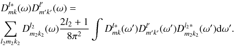 \appendix \setcounter{section}{1} \begin{eqnarray} &&D^{l\ast}_{mk}(\omega) D^{l'}_{m'k'}(\omega) = \label{dproduct_integral}\nonumber\\ && \sum_{l_2m_2k_2} D^{l_2}_{m_2k_2}(\omega) \frac{2l_2+1}{8\pi^2} \int D^{l\ast}_{mk}(\omega') D^{l'}_{m'k'}(\omega') D^{l_2\ast}_{m_2k_2}(\omega'){\rm d}\omega' . \end{eqnarray}